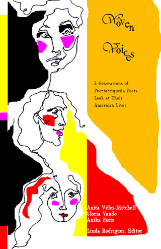 Cover of Woven Voices: 3 Generations of Puertorriqueña Poets Look at Their American Lives